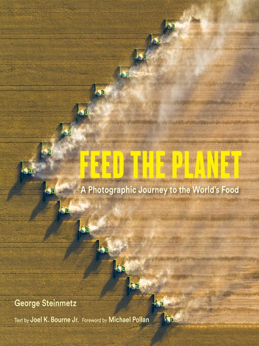 Title details for Feed the Planet by George Steinmetz - Available